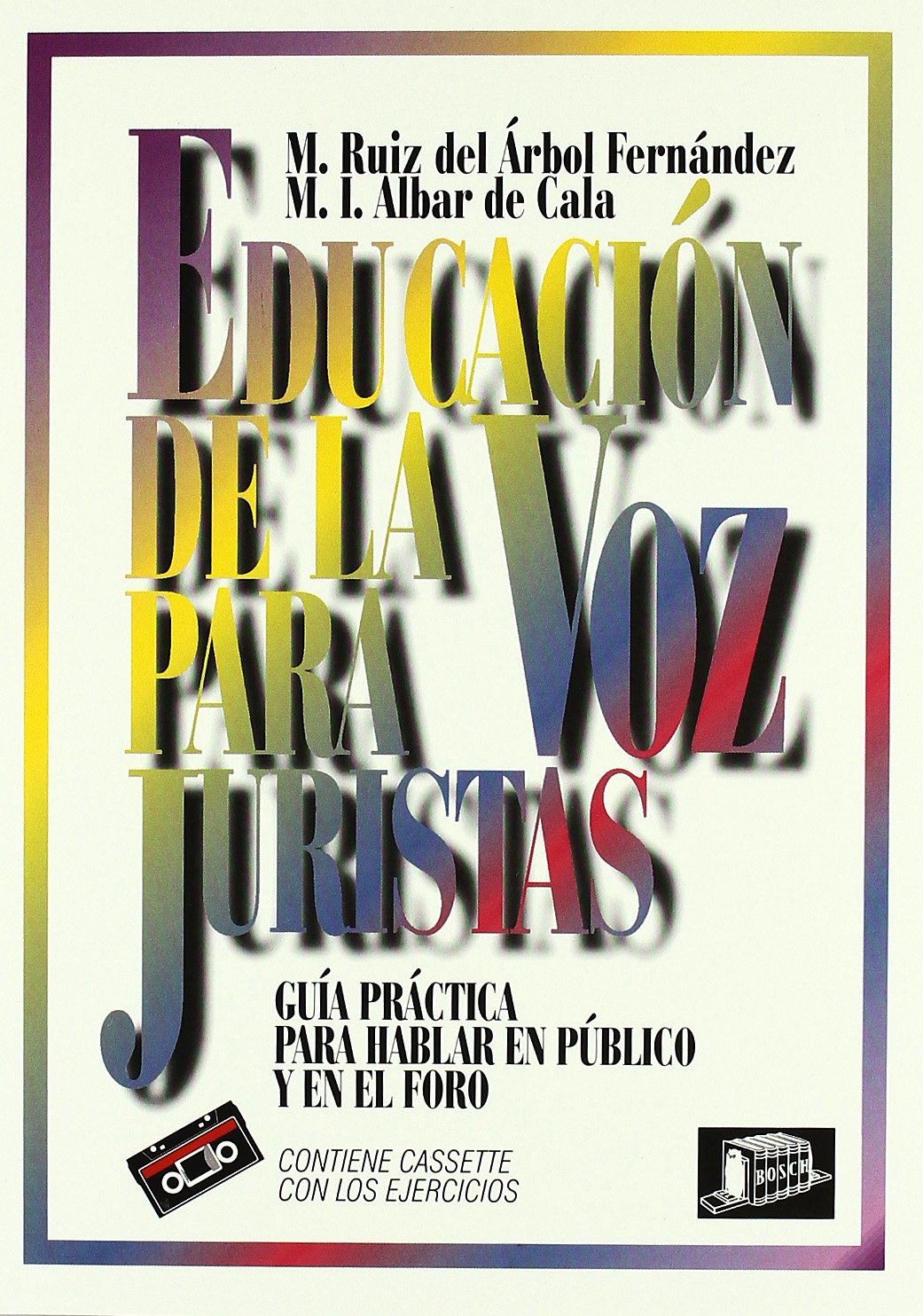 Educación de la voz para juristas: Guía práctica para hablar en público y en el foro - Incluye casete de ejercicios book