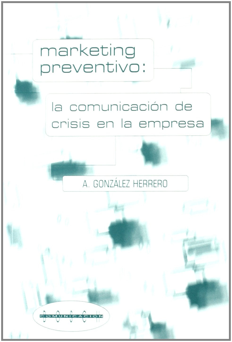 Marketing preventivo : la comunicación de crisis en la empresa Social Sciences
