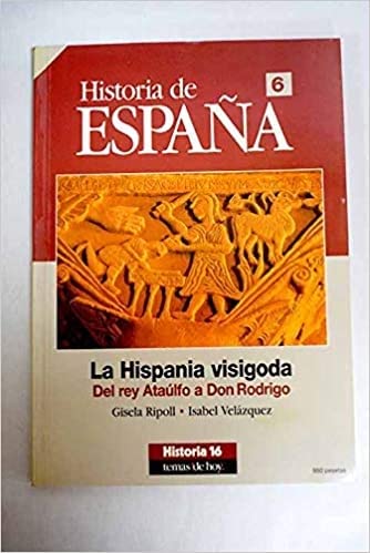 La hispania visigoda : del rey ataulfo a don Rodrigo (historia de espa book