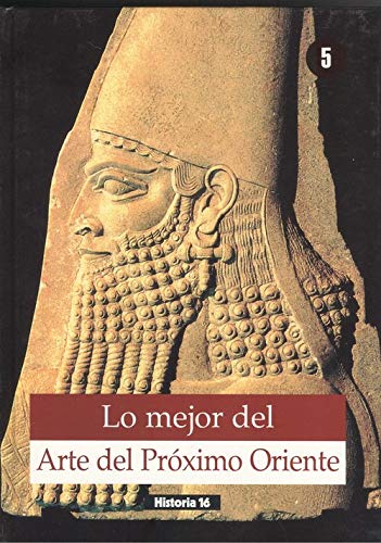 Arte del proximo oriente (lo mejordel arte; t.5) book