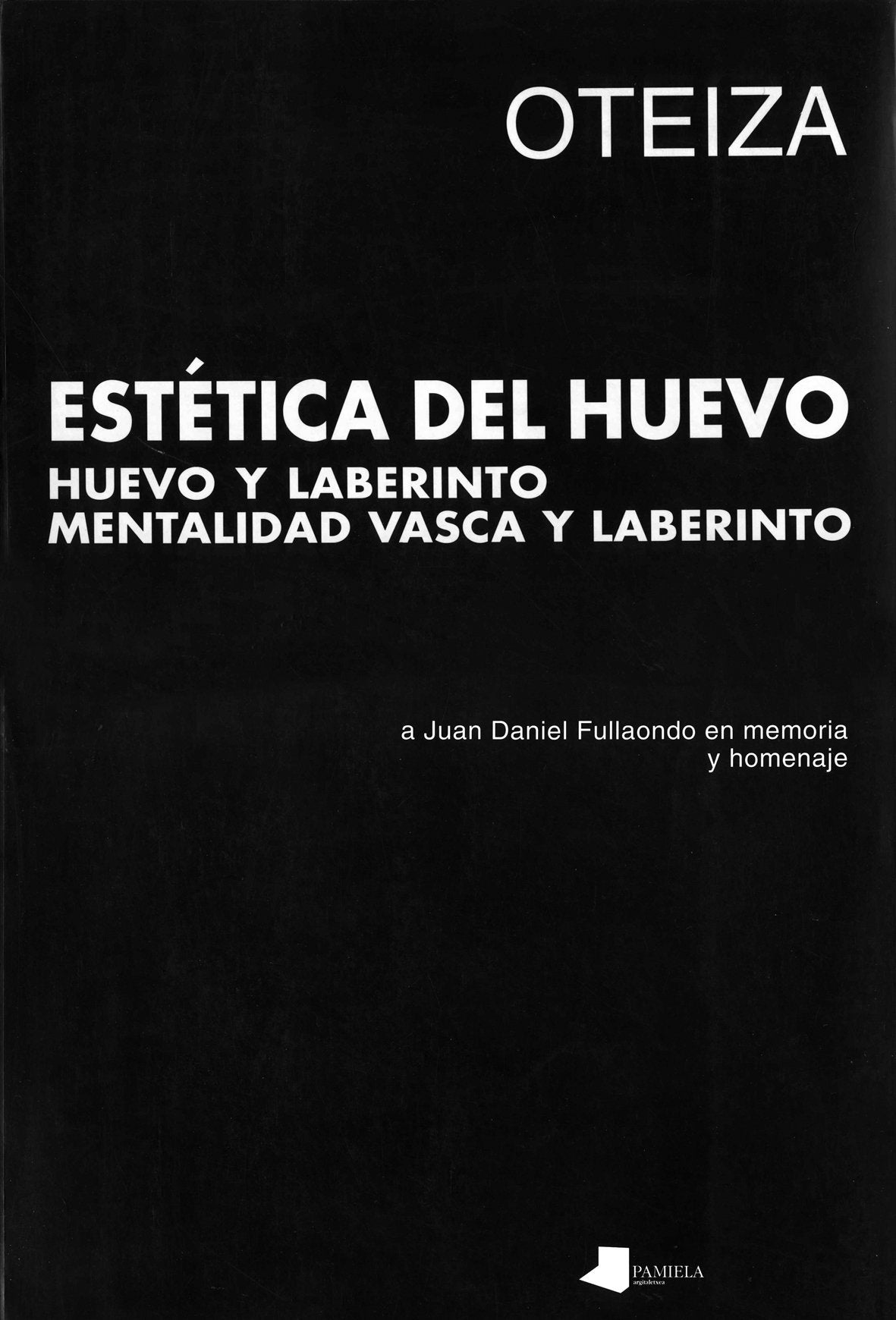 Estética del huevo: Huevo y laberinto. Estetica vasca y laberinto (Jorge Oteiza) Film, Art & Culture