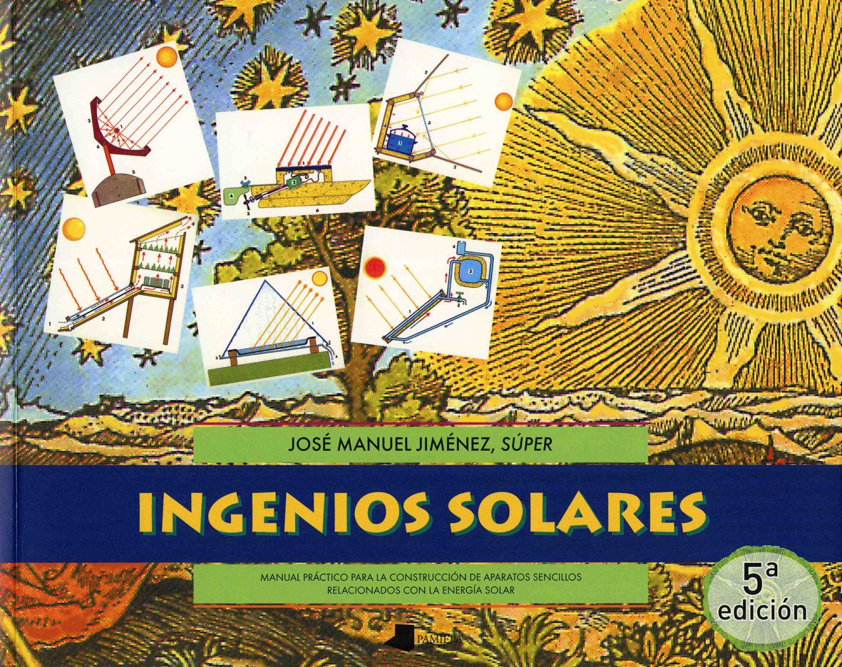 Ingenios solares: Manual practico para la construccion de aparatos sencillos relacionados con la energia solar book