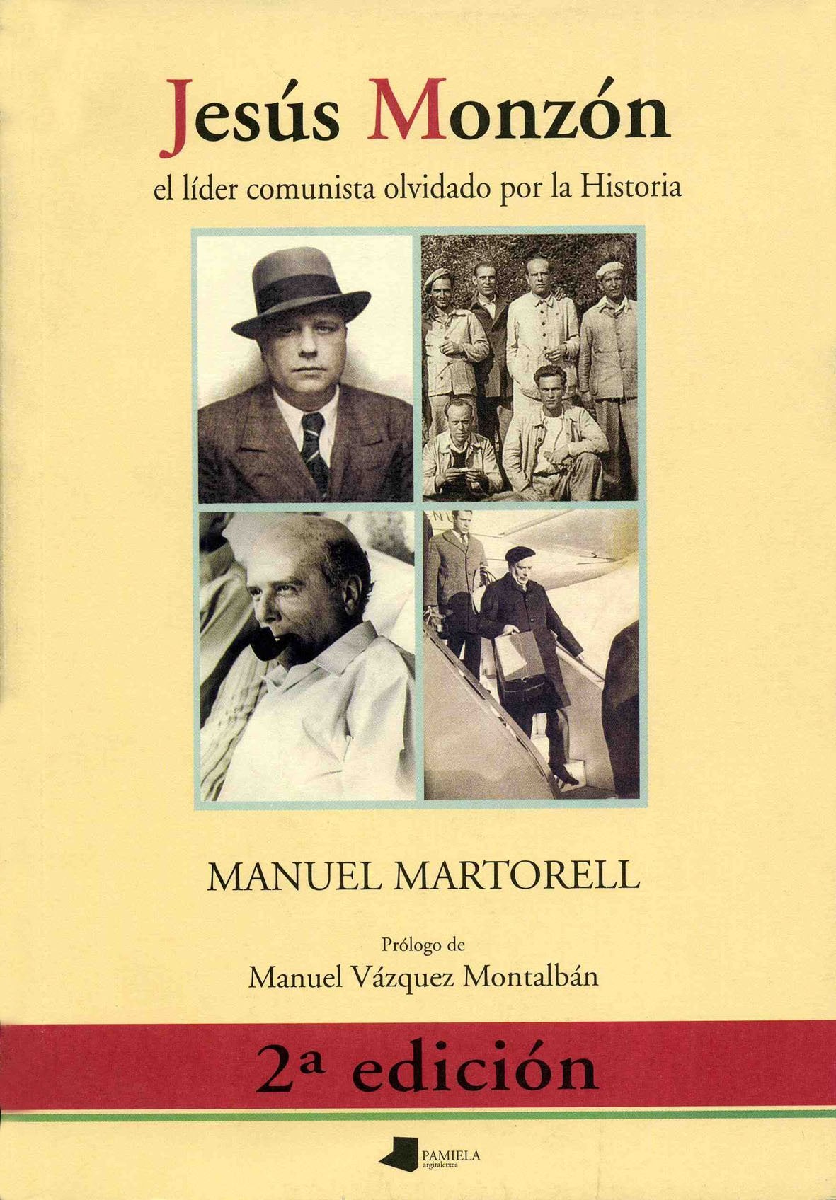 Jesús Monzón : el líder comunista olvidado por la historia (Ensayo y Testimonio) Politics & History