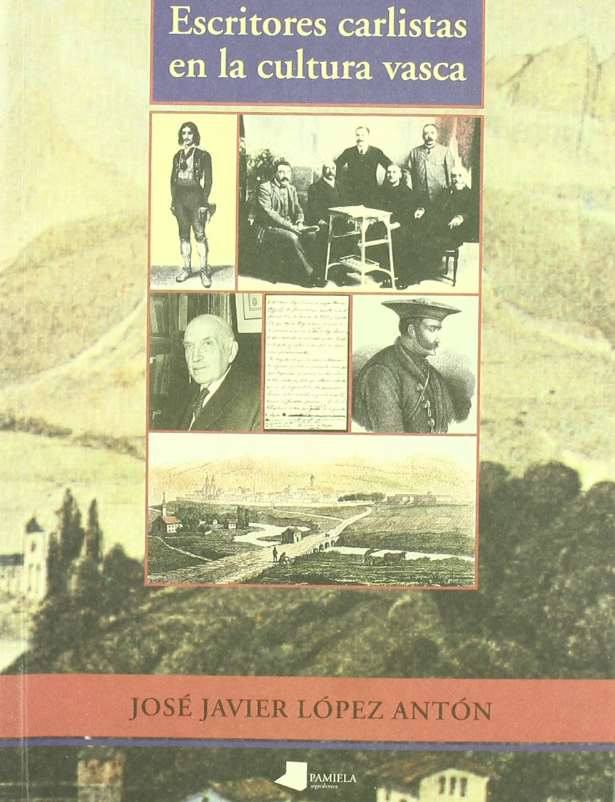 Escritores carlistas en la cultura vasca: Sustrato Linguistico y Etnografico En La Vascologia Carlista (Ensayo y Testimonio, Band 3) Contemporary literature Books