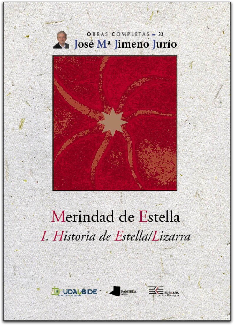 Merindad de Estella I : historia de Estella/Lizarra (Obras Completas J. Mª Jimeno Jurío) Social Sciences