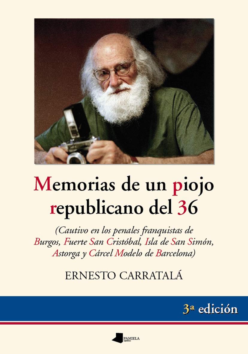 Memorias de un piojo republicano : cautivo en los penales franquistas de Burgos, Fuerte San Cristóbal, Isla de San Simón, Astorga y Cárcel Modelo de Barcelona (Ensayo y Testimonio, Band 85) Social Sciences