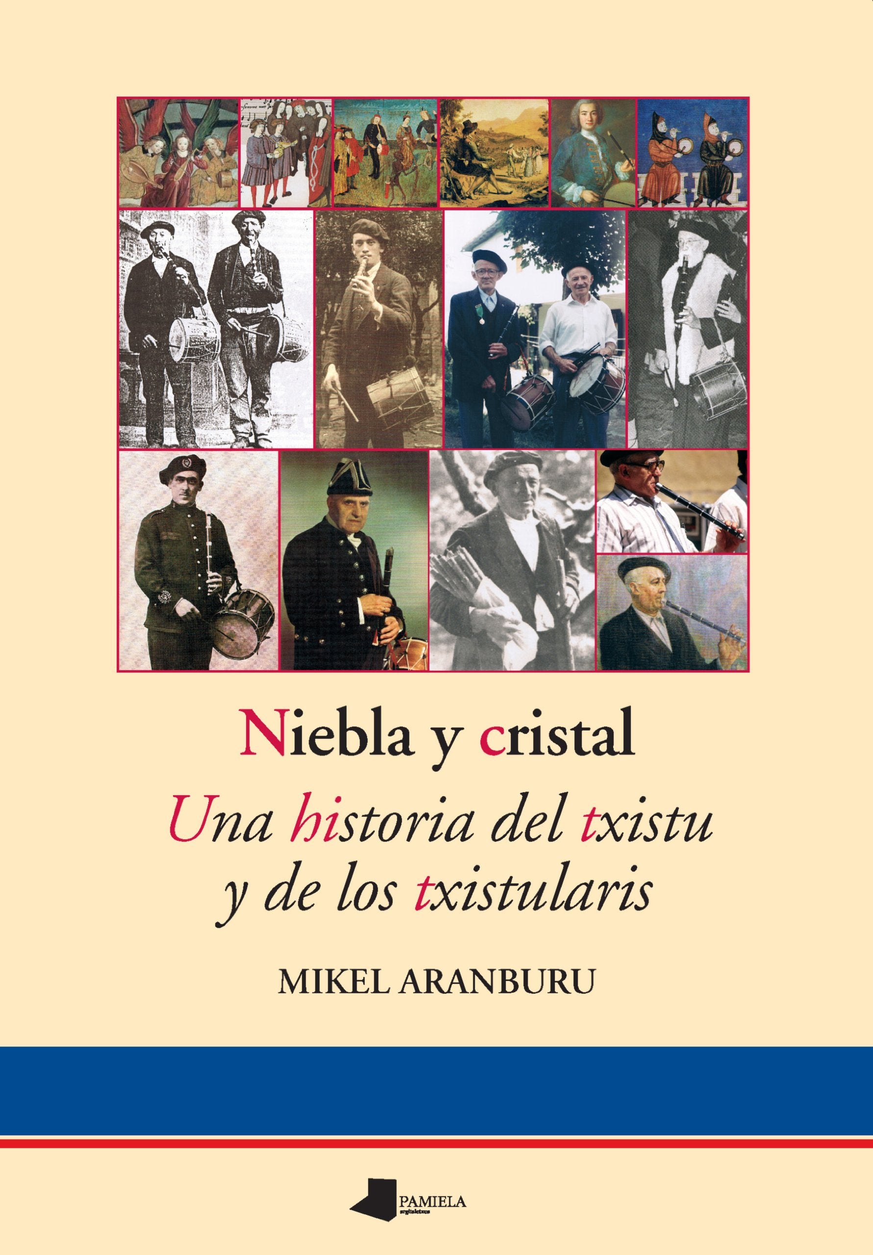 Niebla y cristal - una historia del txistu y de los txistularis book