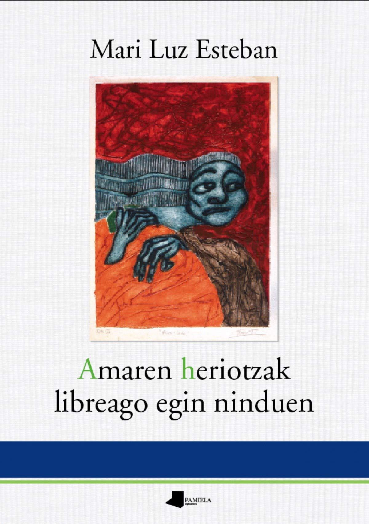 Esteban Galarza, M: Amaren heriotzak libreago egin ninduen Poetry