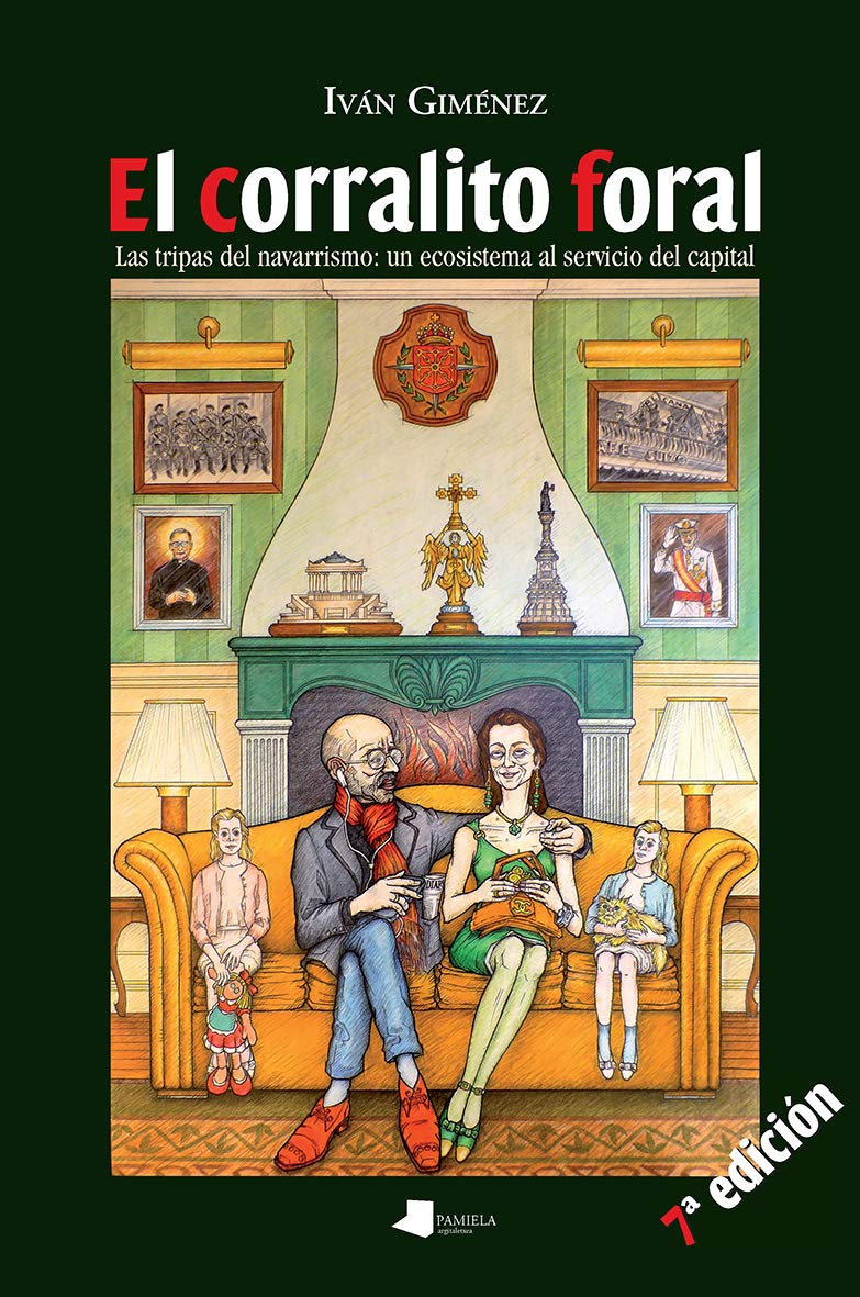 El corralito foral : las tripas del navarrismo : un ecosistema al servicio del capital (Ensayo y Testimonio, Band 158) Books