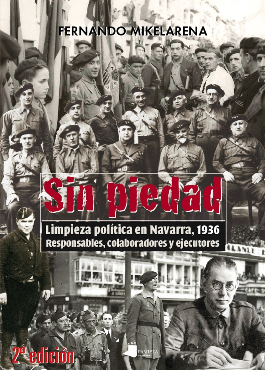 Sin piedad - limpieza politica en navarra, 1936. responsables, colaboradores y ejecutores book