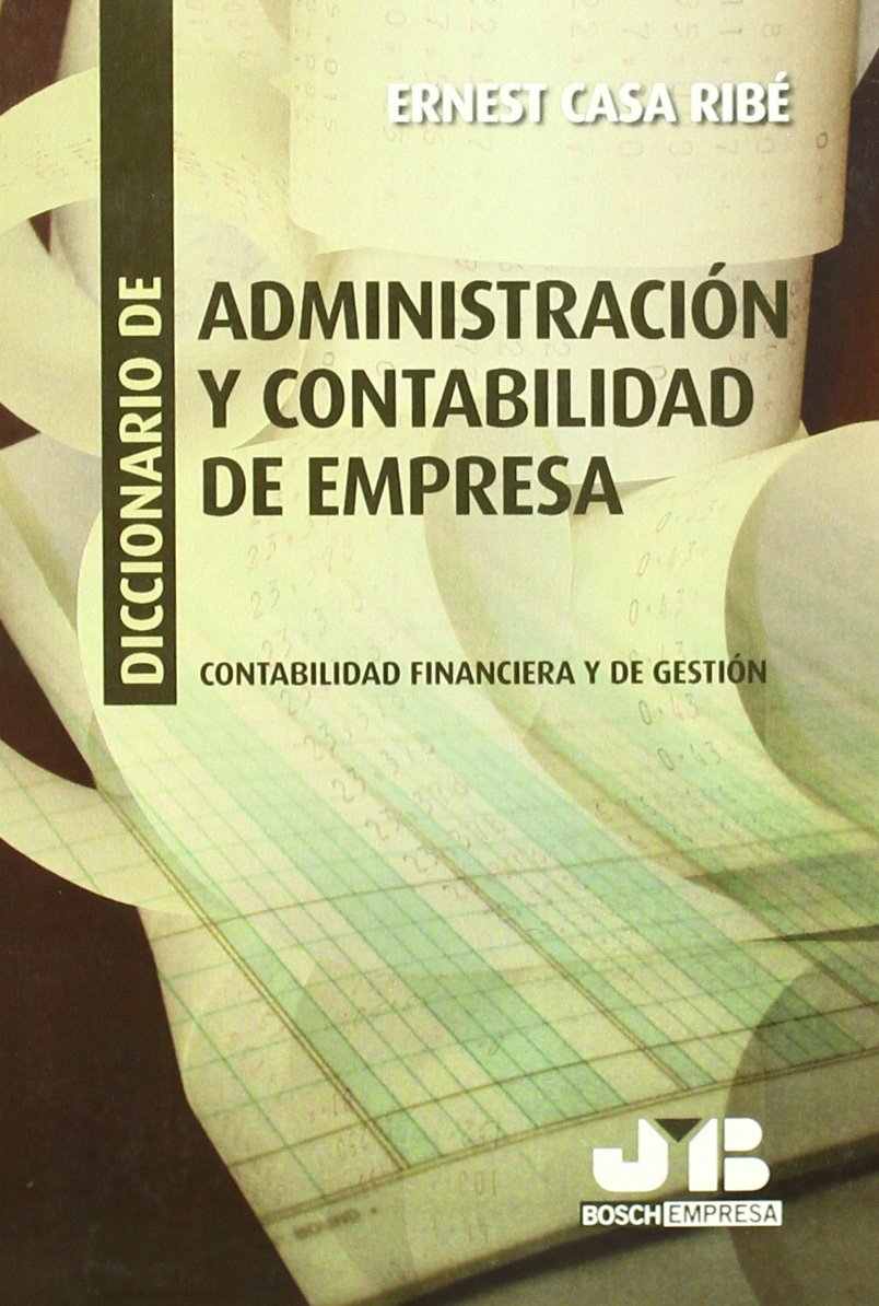 Diccionario de administración y contabilidad de empresa : contabilidad financiera y de gestión Business, Finance & Career