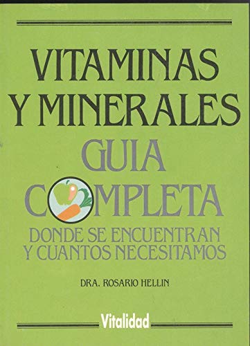 Vitaminas y minerales: guía completa : dónde se encuentran y cuántos necesitamos Books