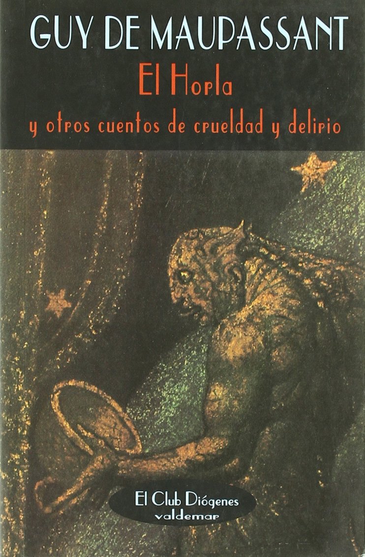 El Horla y otros cuentos de crueldad y delirio (El Club Diógenes, Band 57) Social Sciences