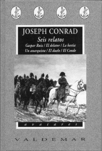 Seis relatos: Gaspar Ruiz, El delator, La bestia, Un anarquista, El duelo, El conde book