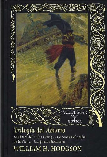Trilogía del Abismo: Los botes del “Glen Carrig”, La casa en el confín de la Tierra, Los piratas fantasmas book
