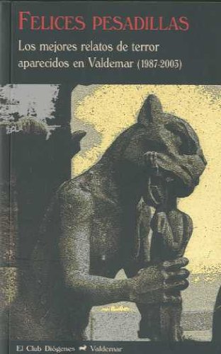 Felices pesadillas: Los mejores relatos de terror aparecidos en Valdemar (1987-2003) book