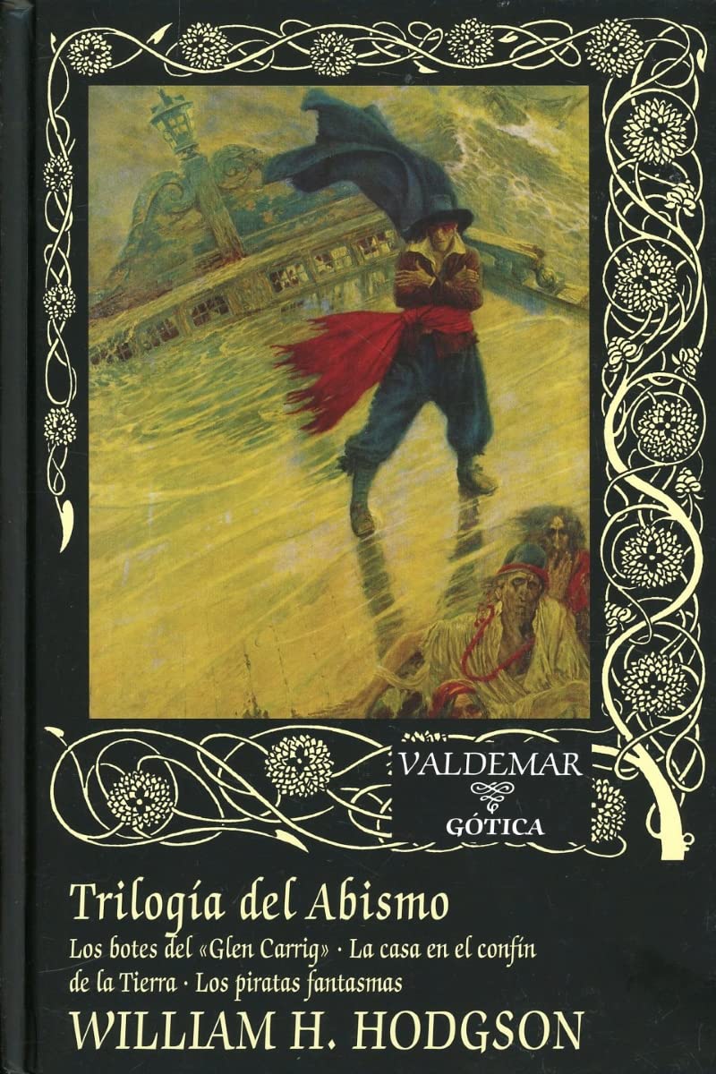 Trilogía del Abismo: Los botes del “Glen Carrig”, La casa en el confín de la Tierra, Los piratas fantasmas (Gótica, Band 58) Horror & Mystery
