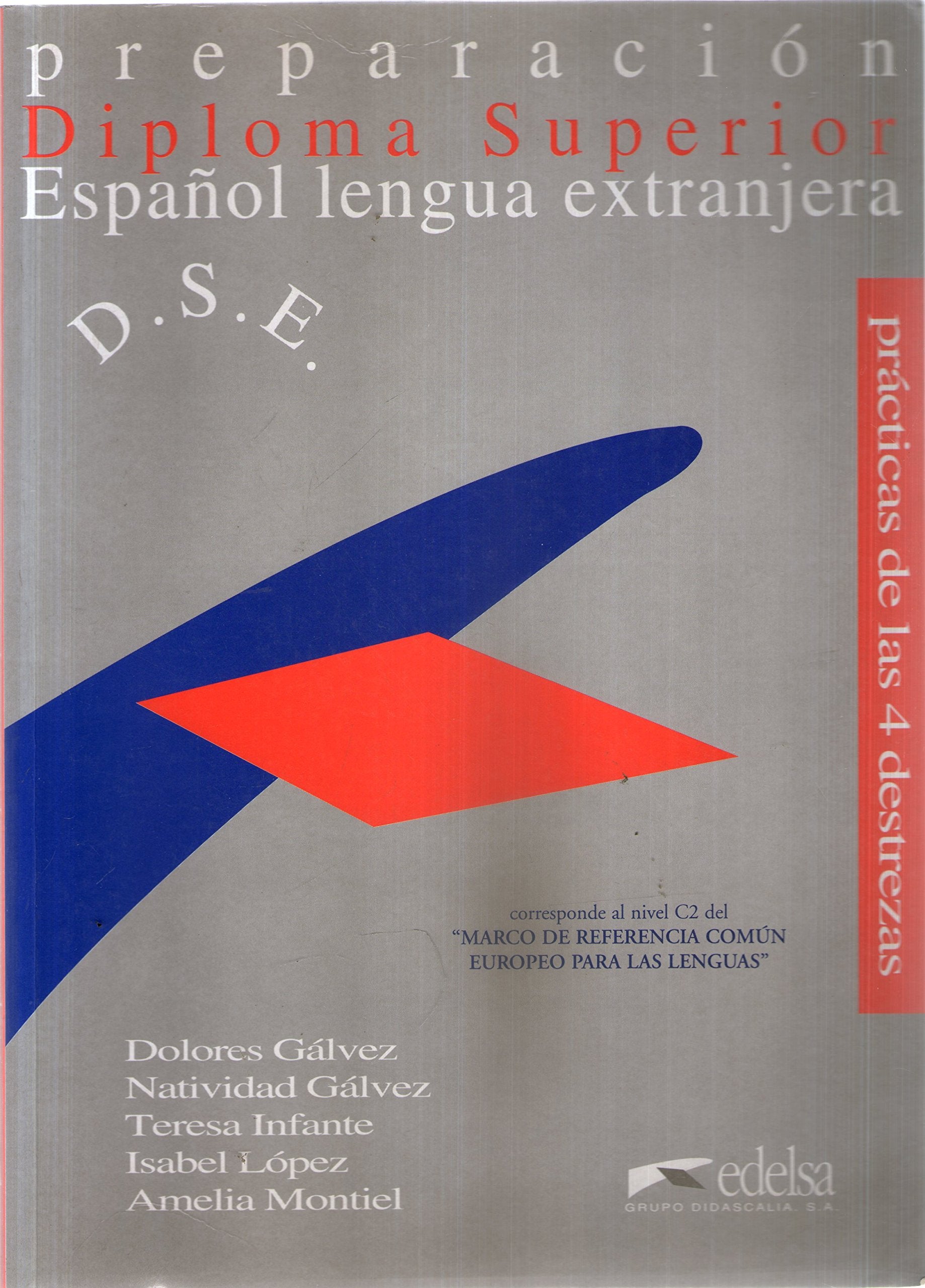 Diploma Superior: Preparacion Para El Diploma Superior De Espanol Lengua Extranjera Learning & Reference