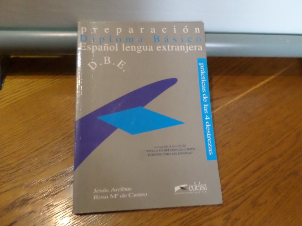 Diploma Basico De Espanol (D.B.E) - Libro Del Alumno (Practicas de las 4 destrezas) Foreign Languages ​​& Dictionaries