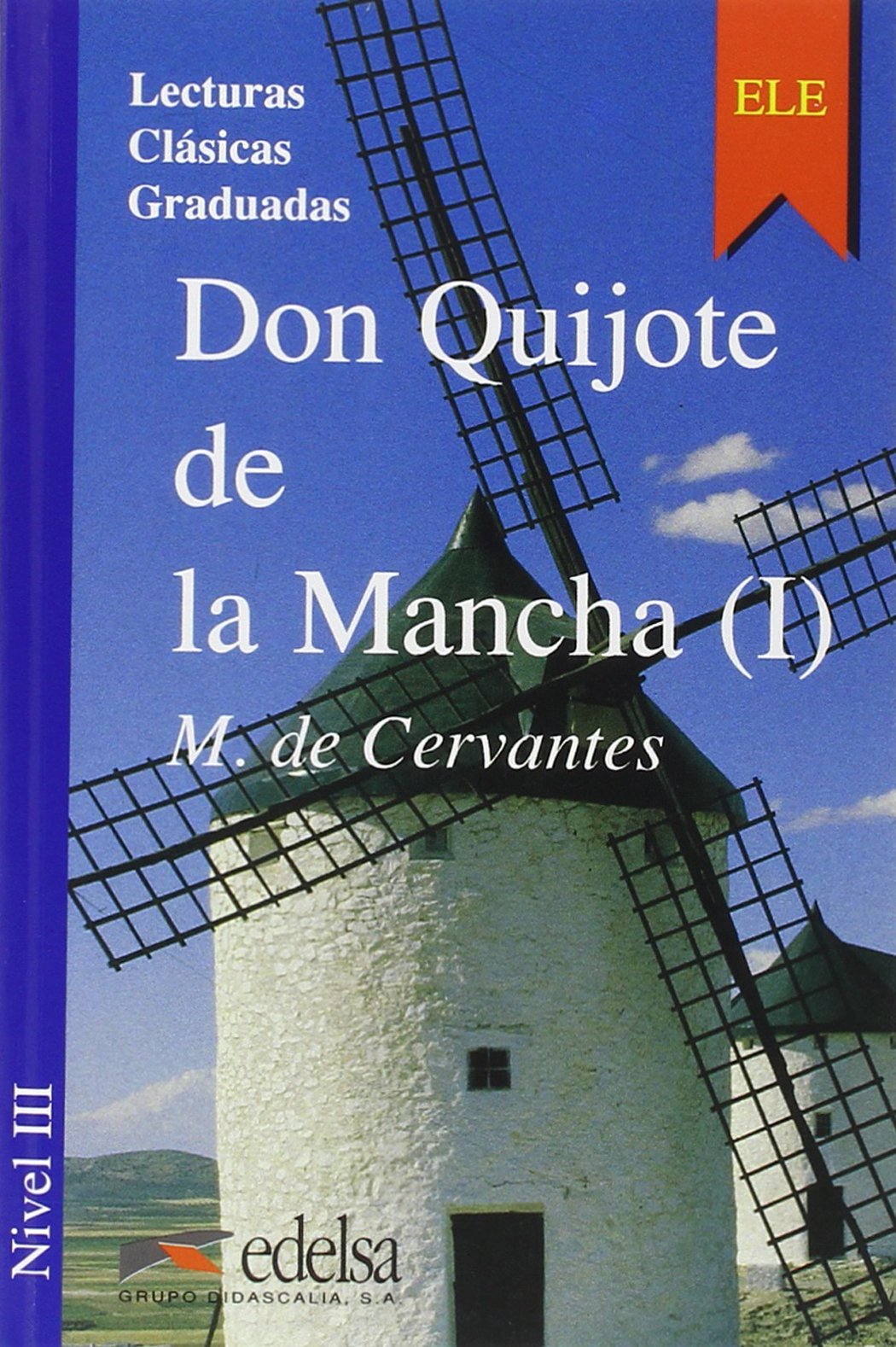 Don Quijote de La Mancha (Coleccion Lecturas Clasicas Graduadas, Band 3) Classics