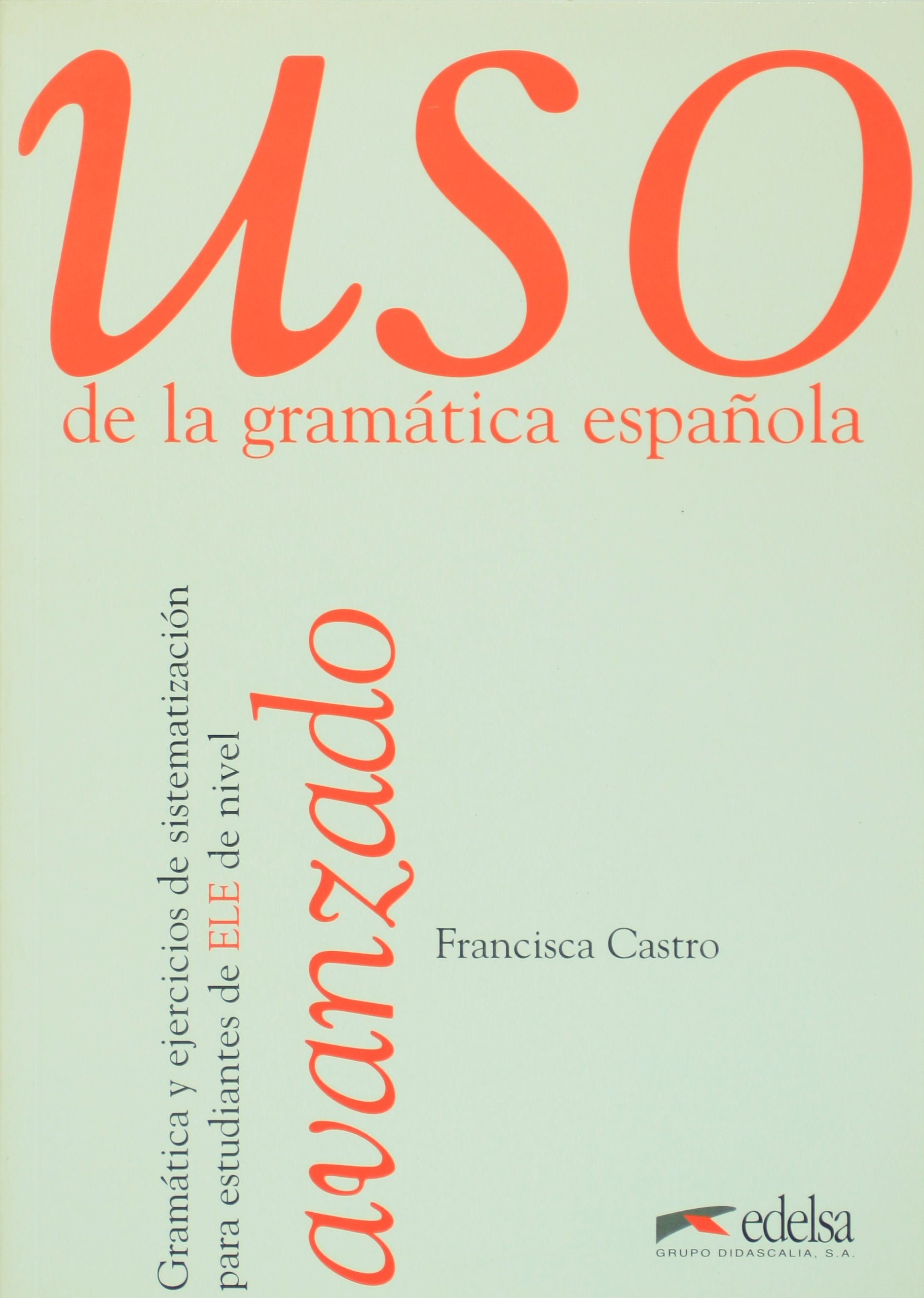Uso avanzado de la gramática (Uso De La Gramatica Espanola) Foreign Languages ​​& Dictionaries