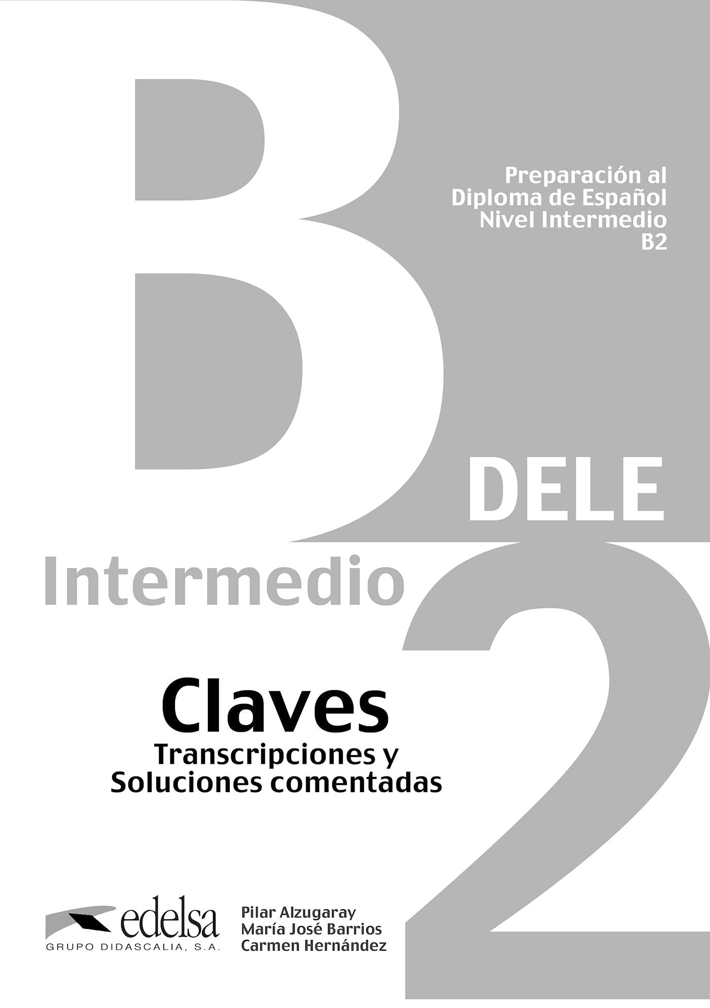 DELE: B2 - Lösungsschlüssel zum Übungsbuch (Bisherige Ausgabe): Claves - B2 Foreign Languages ​​& Dictionaries