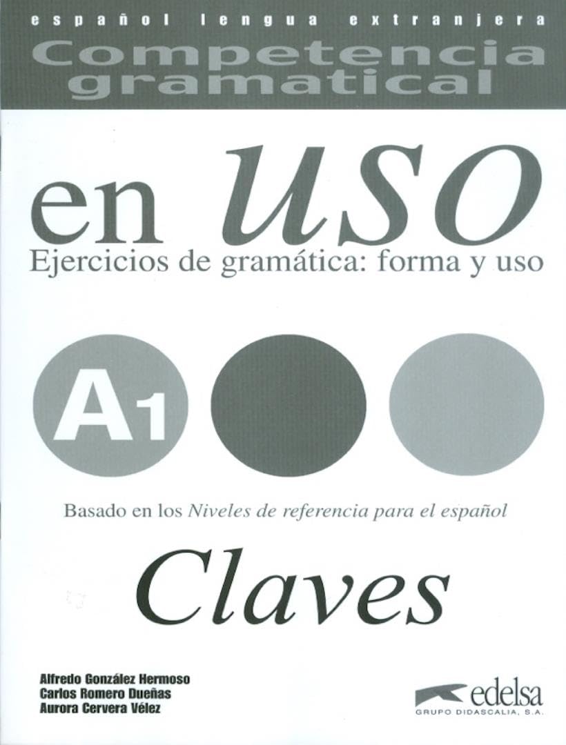 Competencia gramatical en Uso: A1 - Ejercicios de gramática: forma y uso: Lösungsschlüssel: Claves A1 (Competecia gramatical en uso) Professional & Reference Books