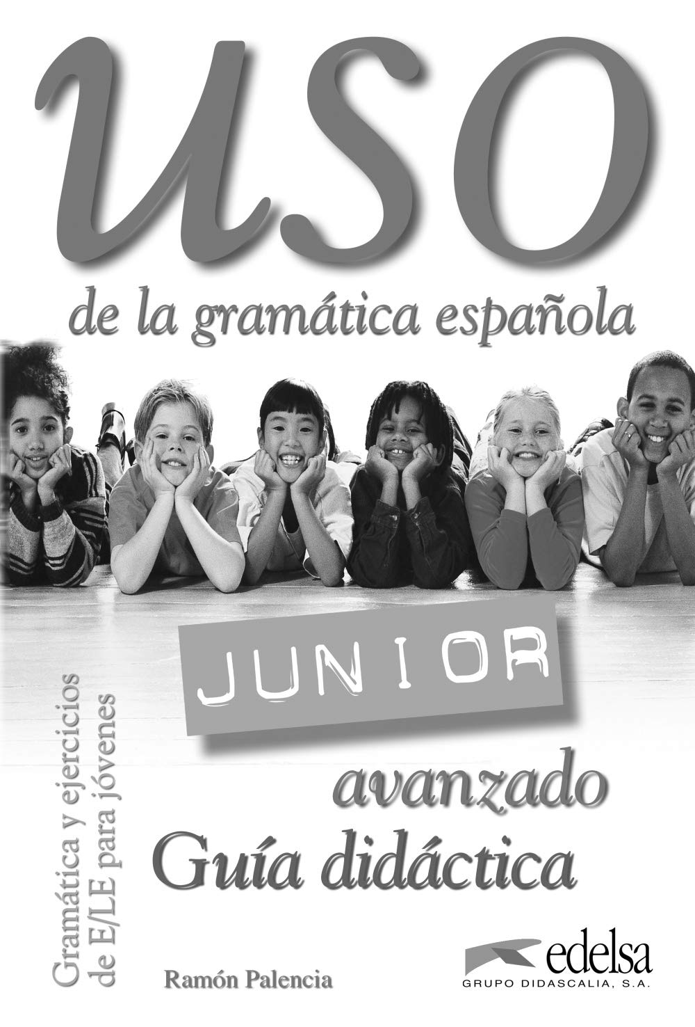 Uso Junior avanzado. Libro del profesor: Guia didactica: avanzado (Uso de la gramática) Foreign Languages ​​& Dictionaries