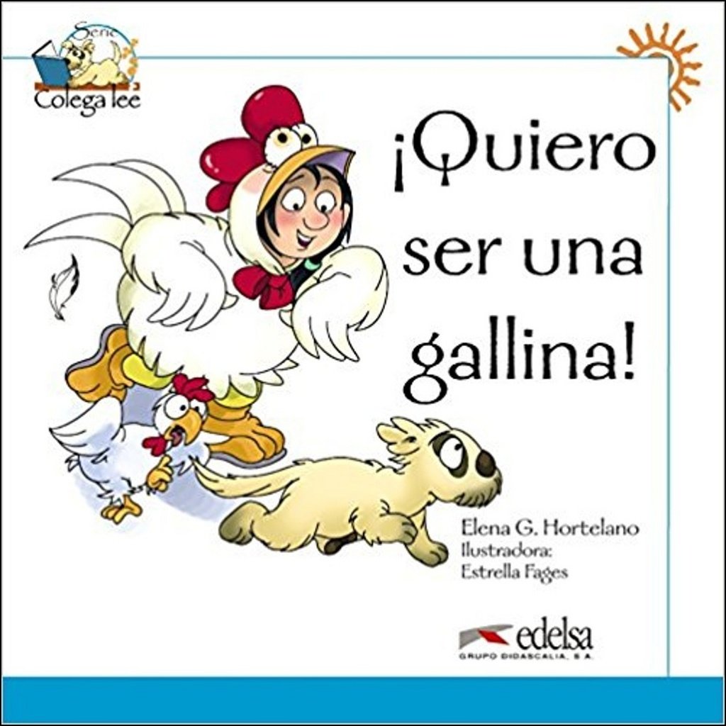 Colega lee 1 - 3 quiero ser una gallina: Quiero ser una gallina! (reader level 1) Foreign Languages ​​& Dictionaries