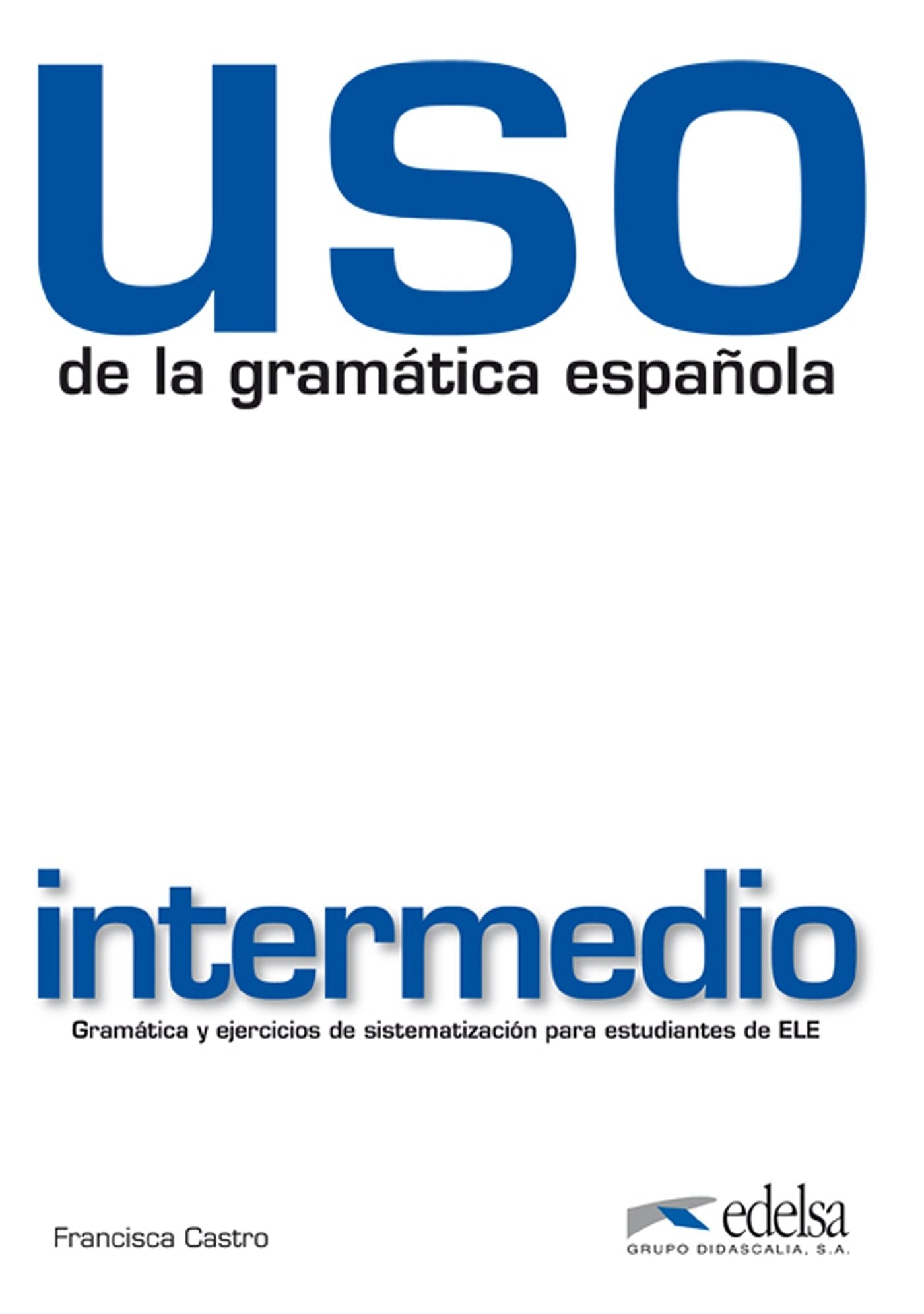 USO de la gramática española Intermedio. Übungsbuch Foreign Languages ​​& Dictionaries