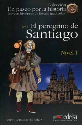 El Peregrino De Santiago/ the Pilgrim of Santiago (Un Paseo Por La Historia, Band 4) Foreign Languages ​​& Dictionaries