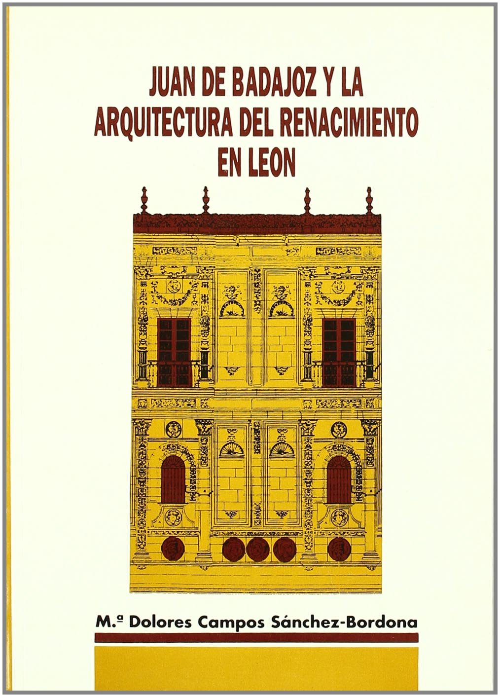 Juan de Badajoz y la arquitectura del renacimiento en León Learning & Reference