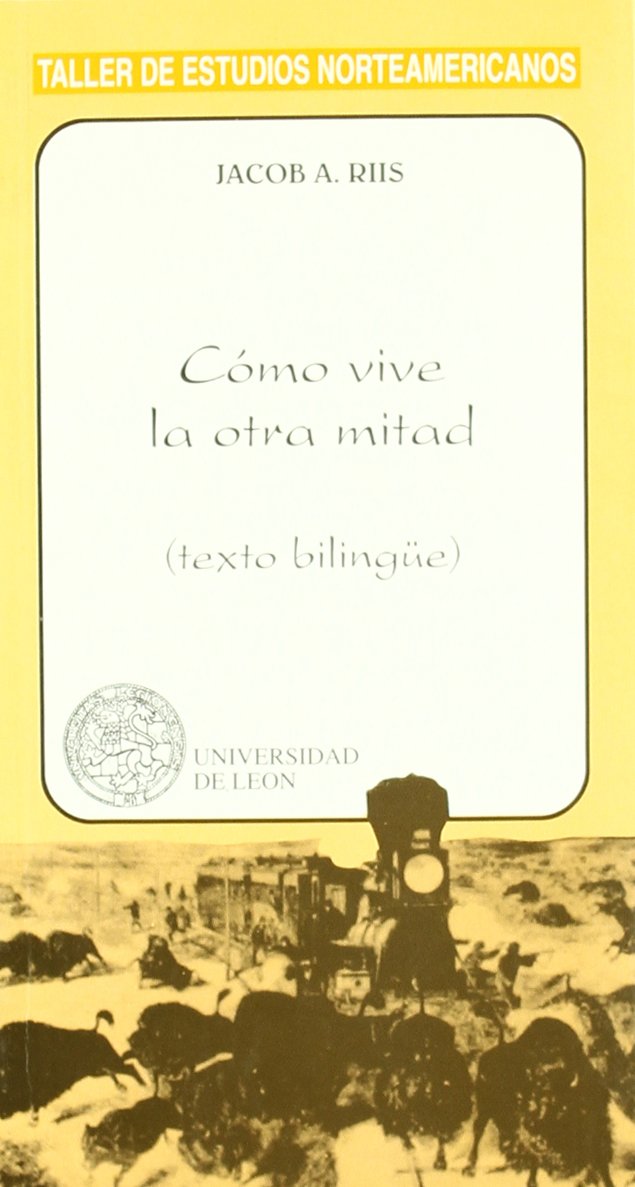 Cómo vive la otra mitad (Taller de estudios norteamericanos, Band 67) Social Sciences