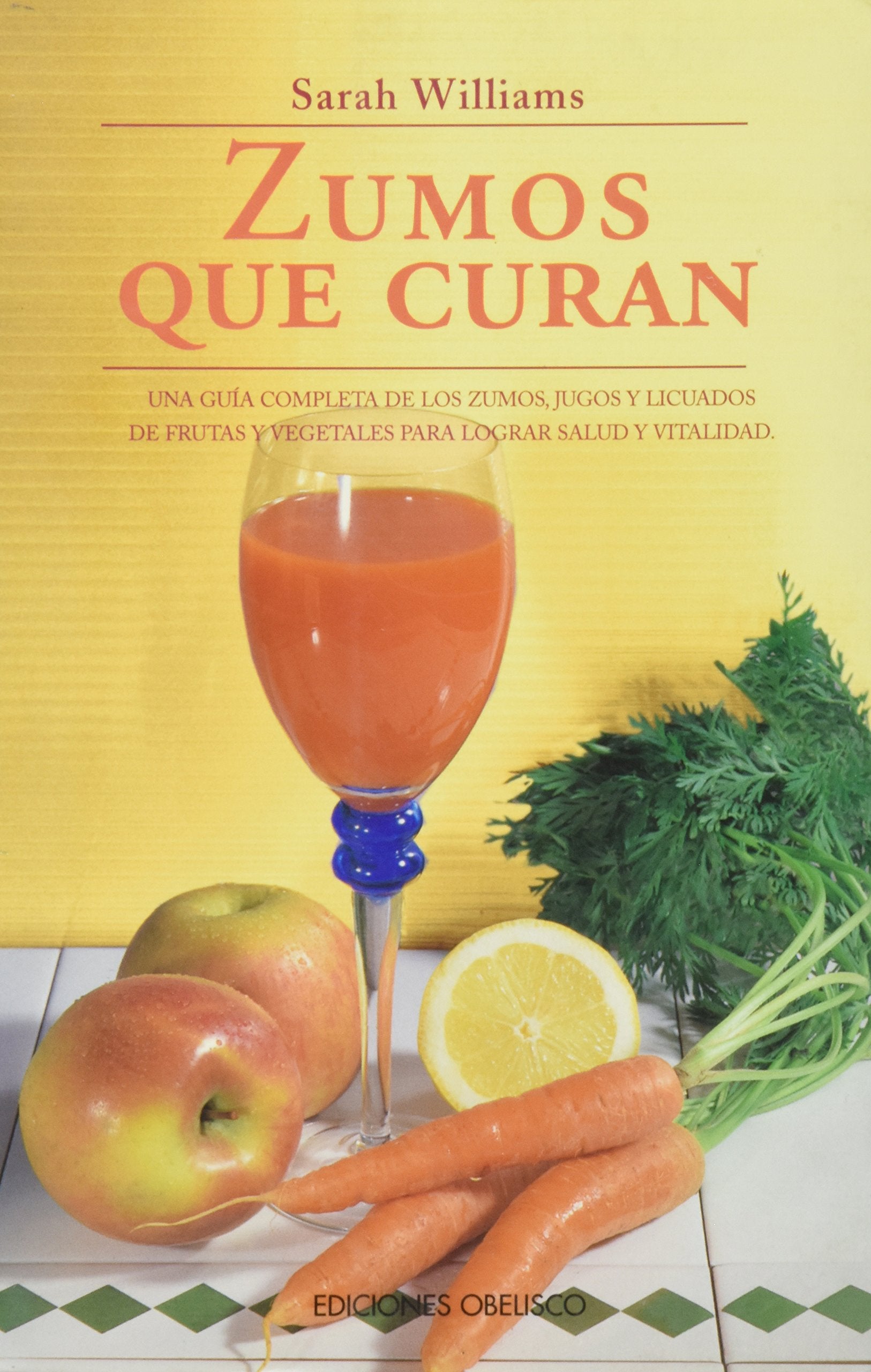Williams, S: Zumos que curan : una guía completa de los zumo Medicine