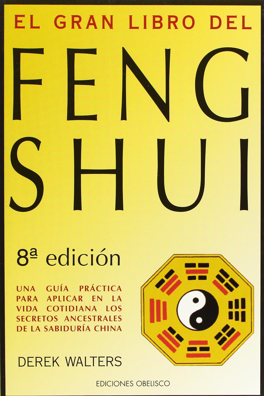 El gran libro del feng shui : una guía práctica de la geomancia china y la armonía con el medio ambiente: Una Guia Practica de La Geomancia China y La Armonia Con El Medio Ambiente Religion & Esotericism