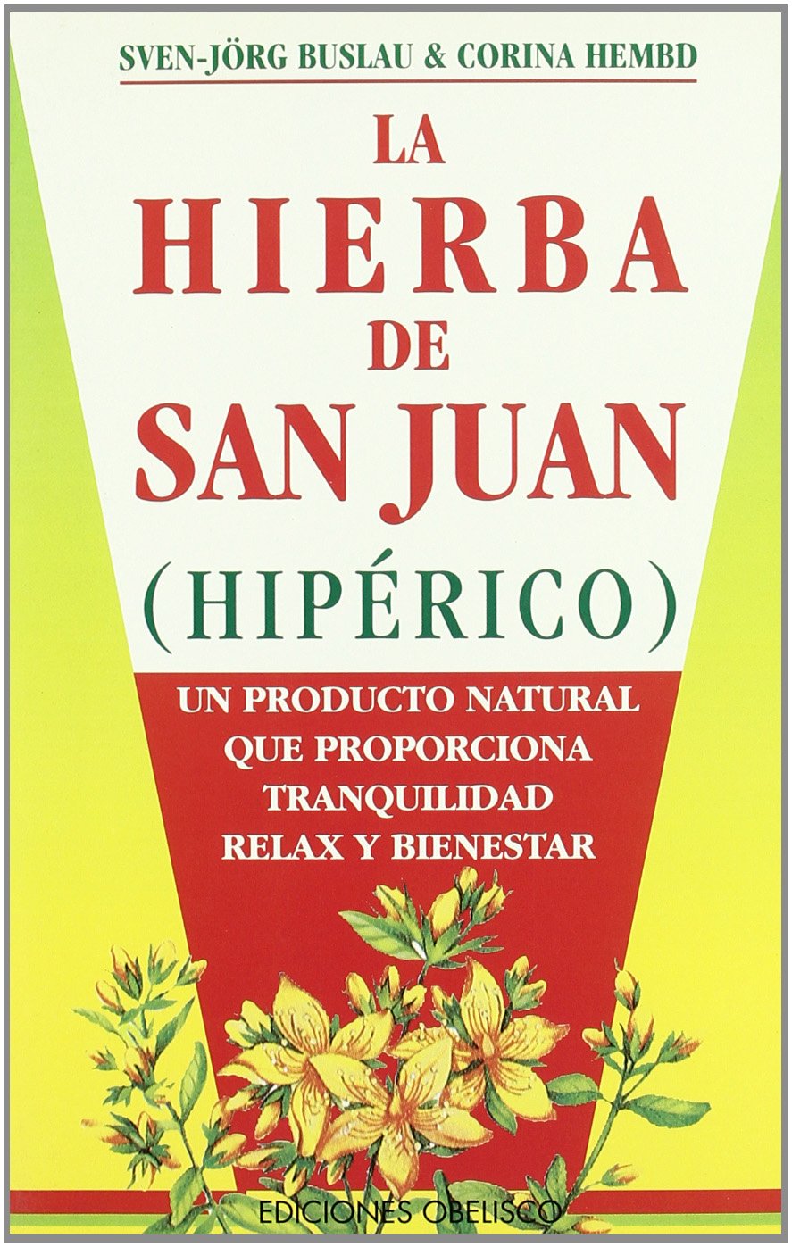 La hierba de San Juan : la fuerza de un producto natural que proporciona tranquilidad, relax y bienestar ... (SALUD Y VIDA NATURAL) Medicine