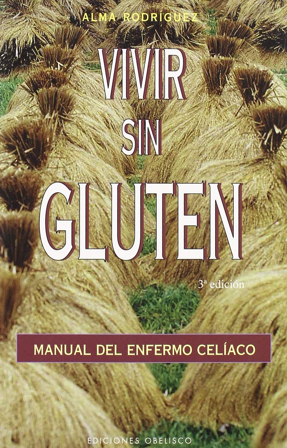 Vivir sin gluten : manual del enfermo celíaco Medicine