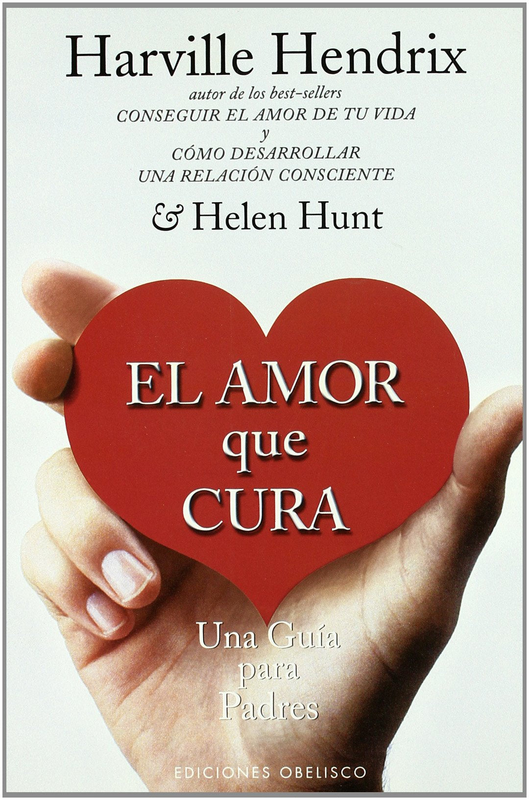 El amor que cura : una guía para padres (NUEVA CONSCIENCIA) Parents & Children