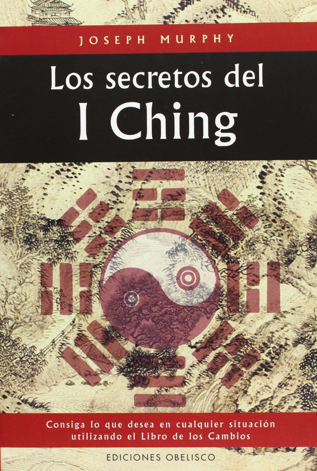Los secretos del I Ching, consiga lo que desea en cualquier situación utilizando el libro de los cambios (CARTOMANCIA) Religion & Esotericism