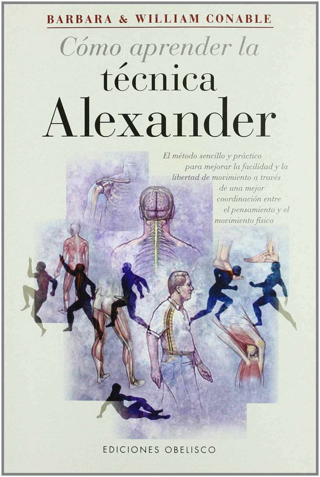 Cómo aprender la técnica alexander : el método sencillo y práctico para mejorar la facilidad y la libertad de movimiento a través de una mejor coordinación cuerpo-mente (SALUD Y VIDA NATURAL) Medicine