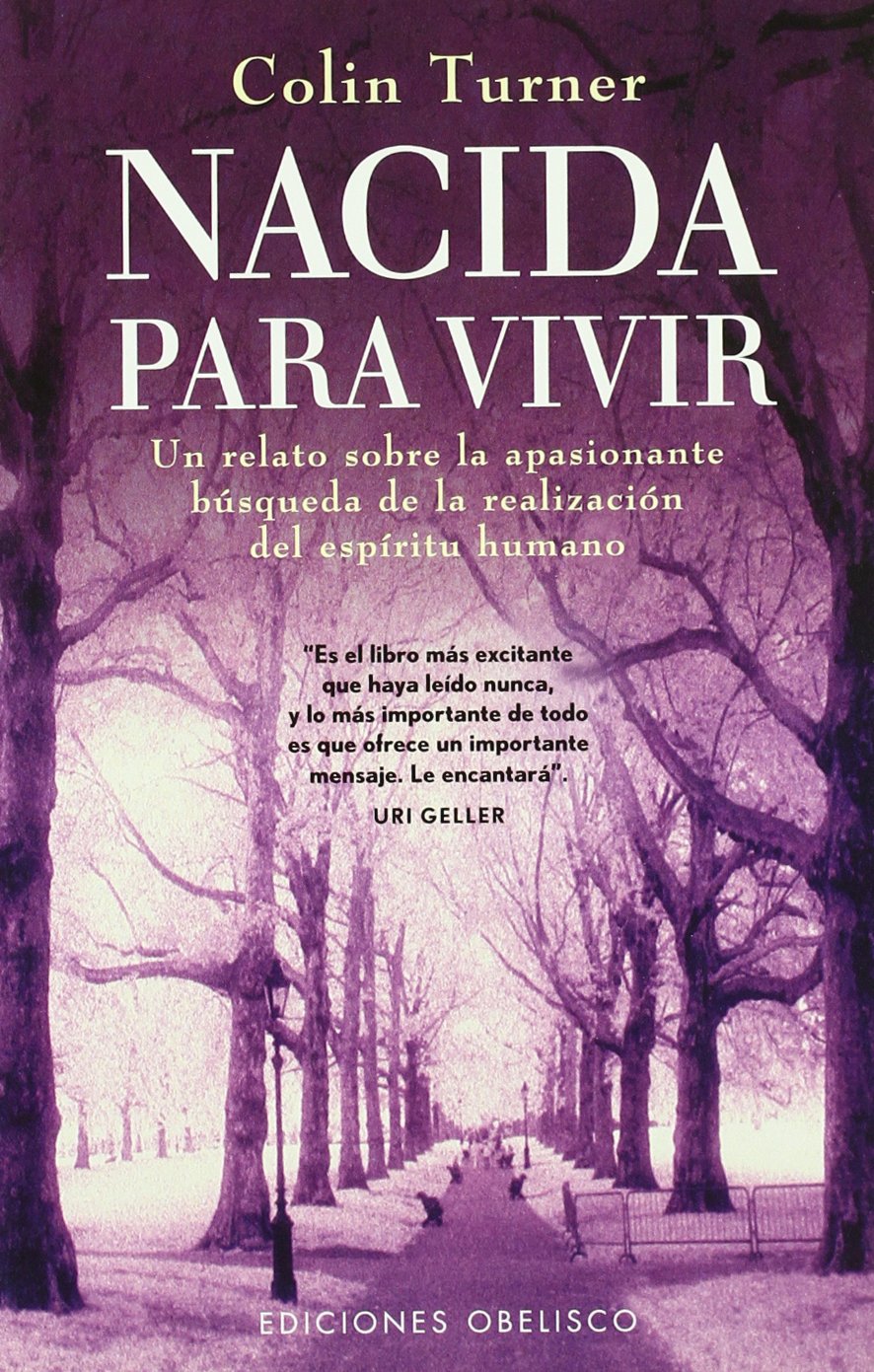Nacida para vivir : un relato sobre la apasionante búsqueda de la realización del espíritu humano Social Sciences