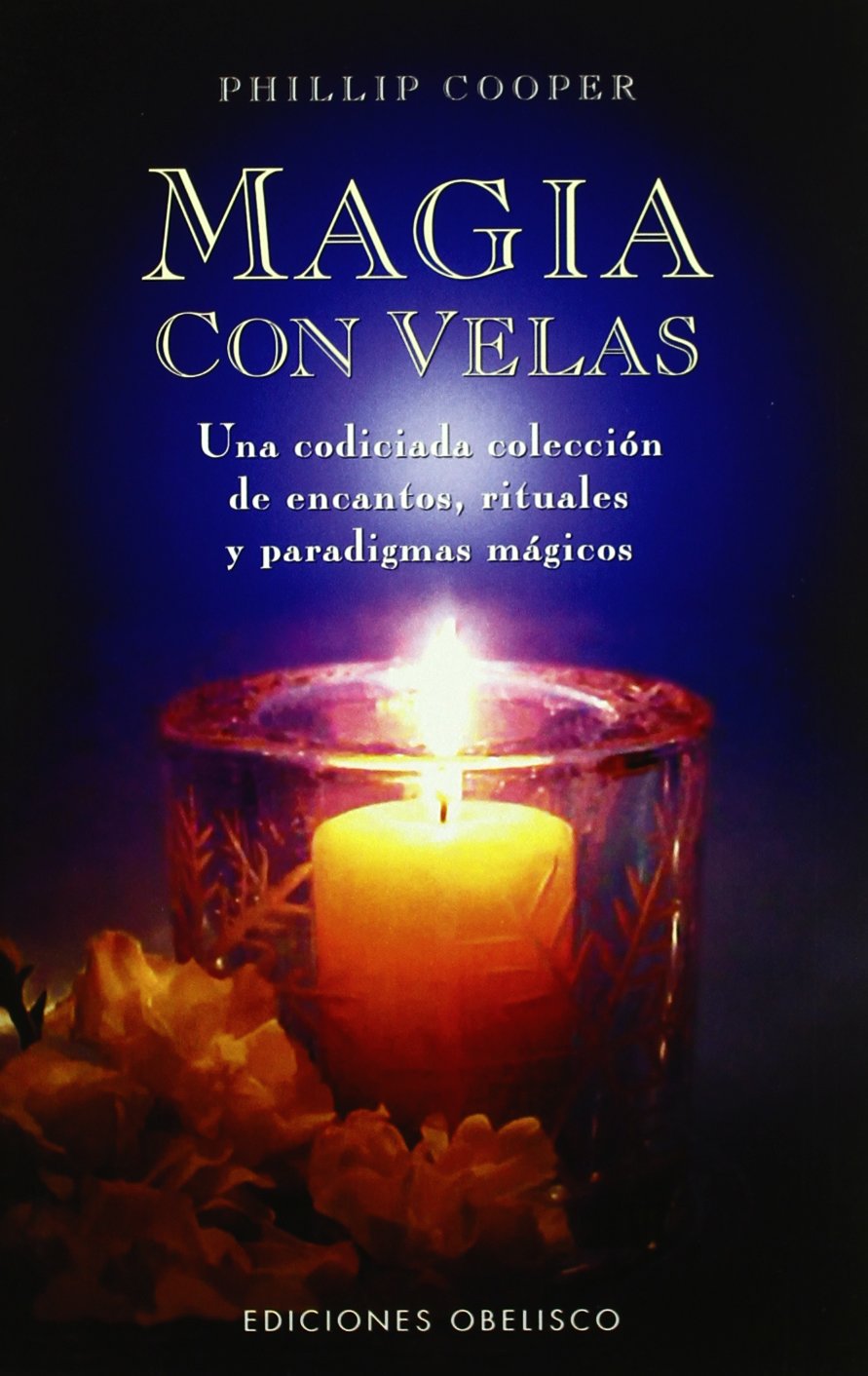 Magia con velas : una codiciada colección de encantos, rituales y paradigmas mágicos Religion & Esotericism