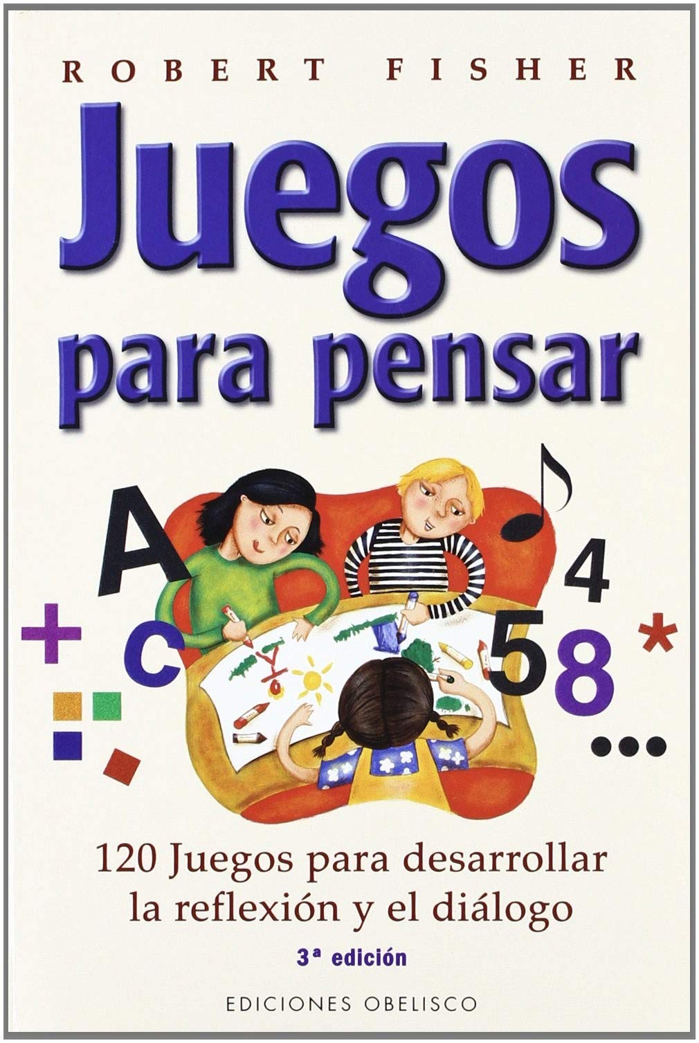 Juegos para pensar : 120 juegos para desarrollar la reflexión y el diálogo (PSICOLOGÍA) Leisure & Fun