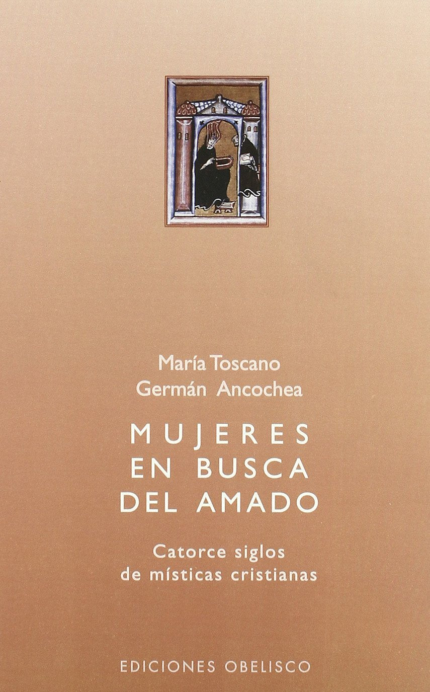 Mujeres en busca del amado : catorce siglos de místicas cristianas (ESPIRITUALIDDA Y VIDA INTERIOR) Social Sciences