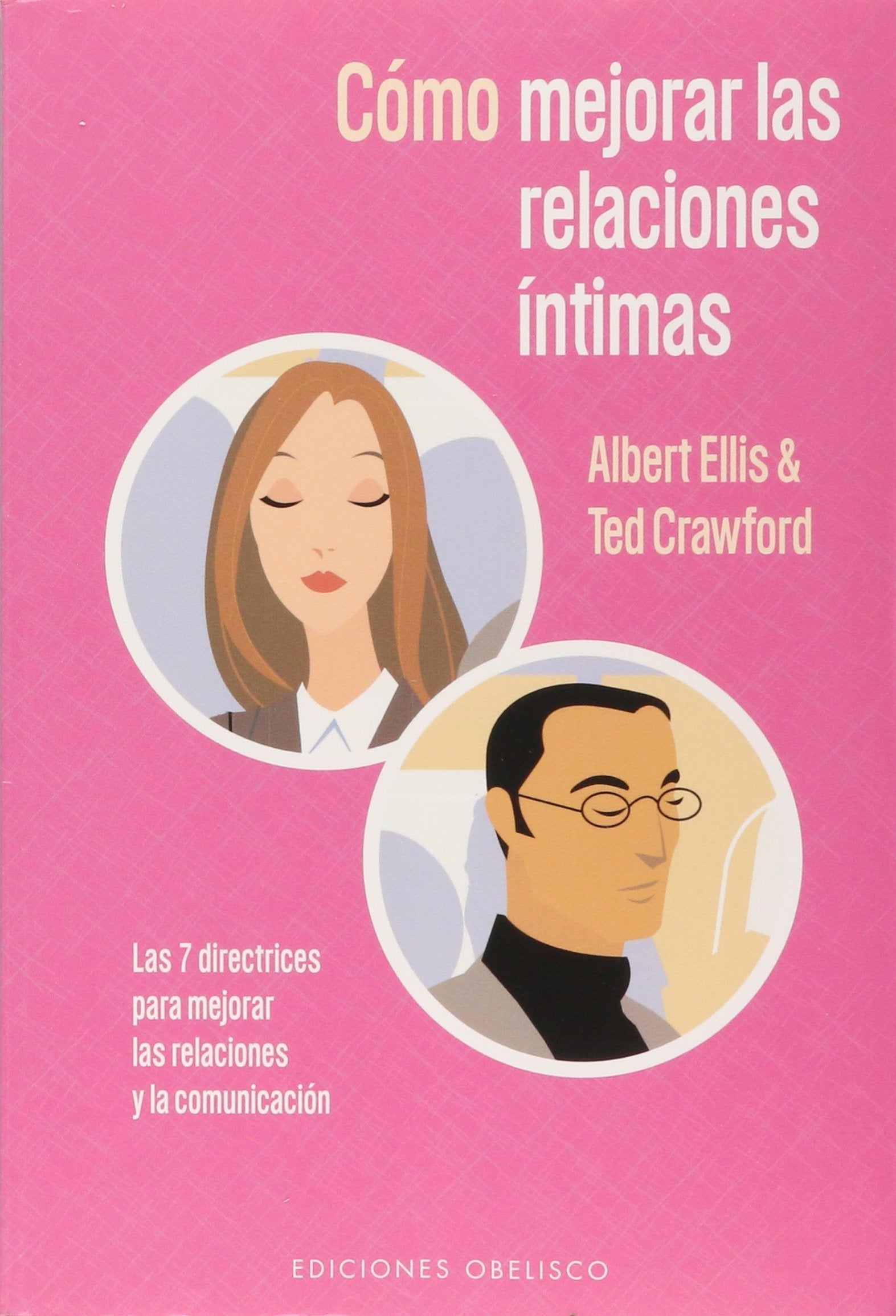 Cómo mejorar las relaciones íntimas : las 7 directrices para mejorar las relaciones y la comunicación: Las 7 Directrices Para Mejorar las Relaciones y la Comunicacion (PSICOLOGÍA) Medicine