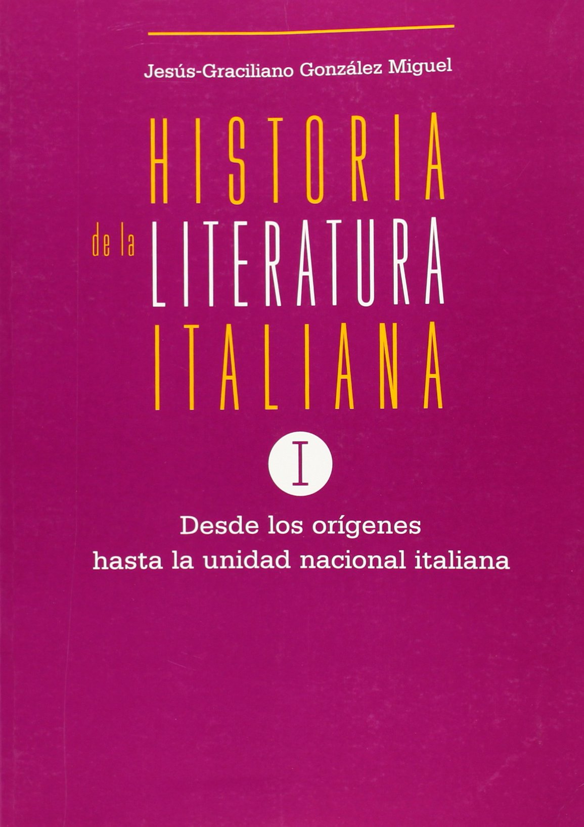 Historia de la literatura italiana I. Desde los orígenes hasta la unidad nacional italiana book