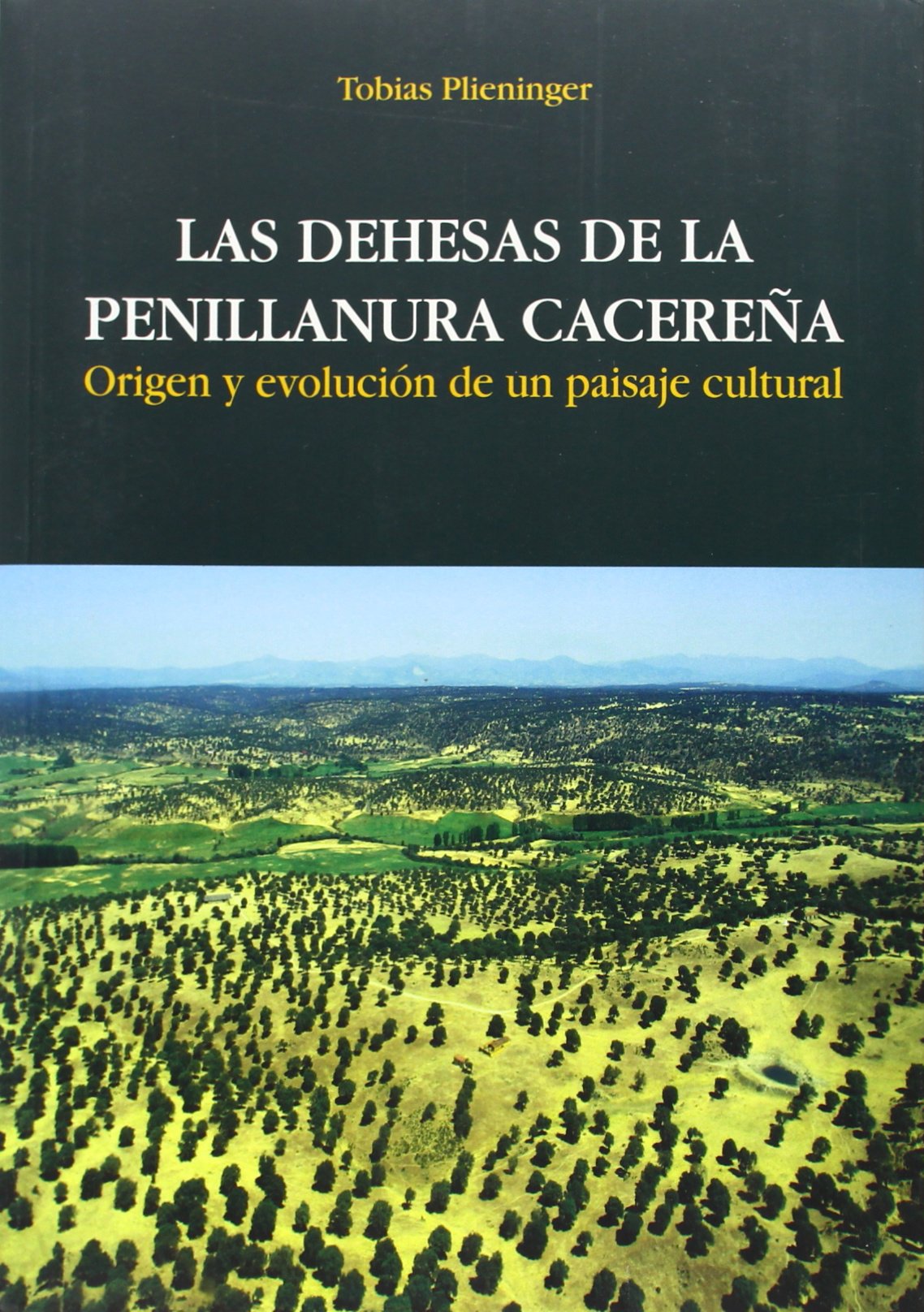 Las dehesas de la penillanura cacereña. Origen y evolución de un paisaje cultural book