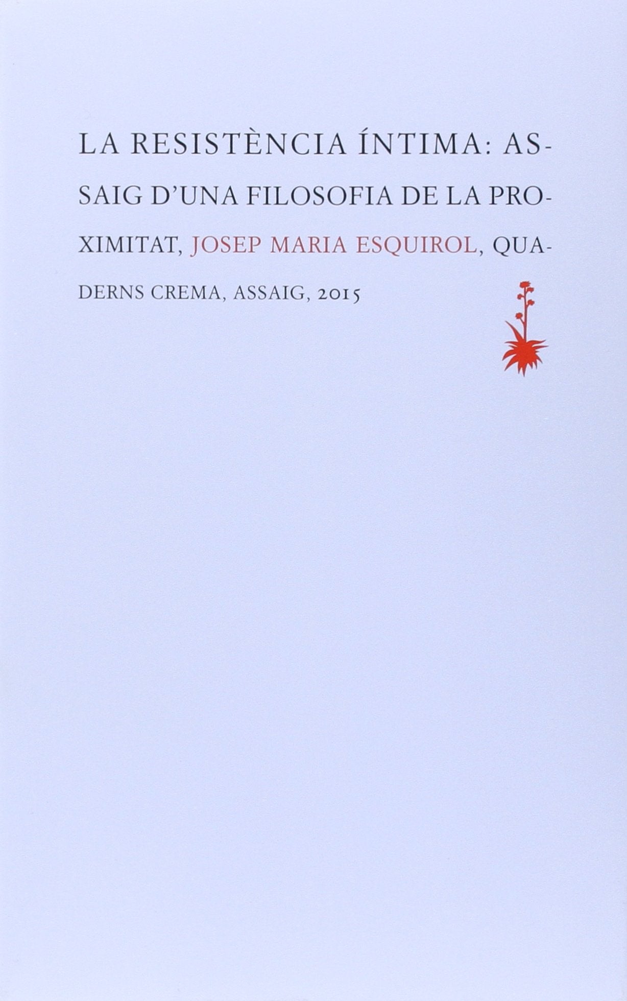 La resistència íntima: Assaig d'una filosofia de la proximitat book