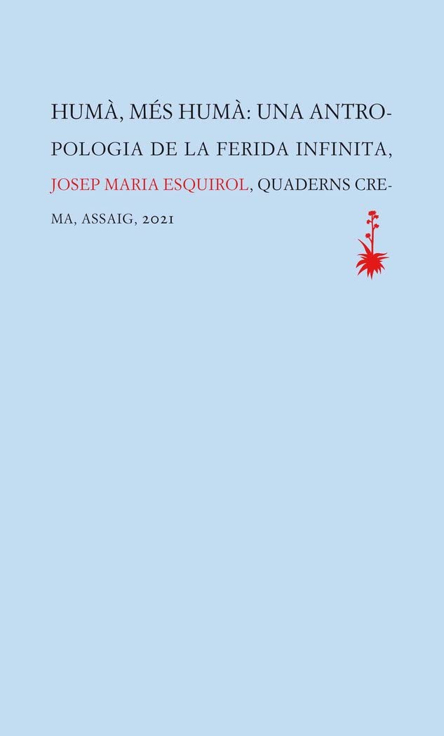Humà, més humà: Una antropologia de la ferida infinita (Assaig, Band 44) Books