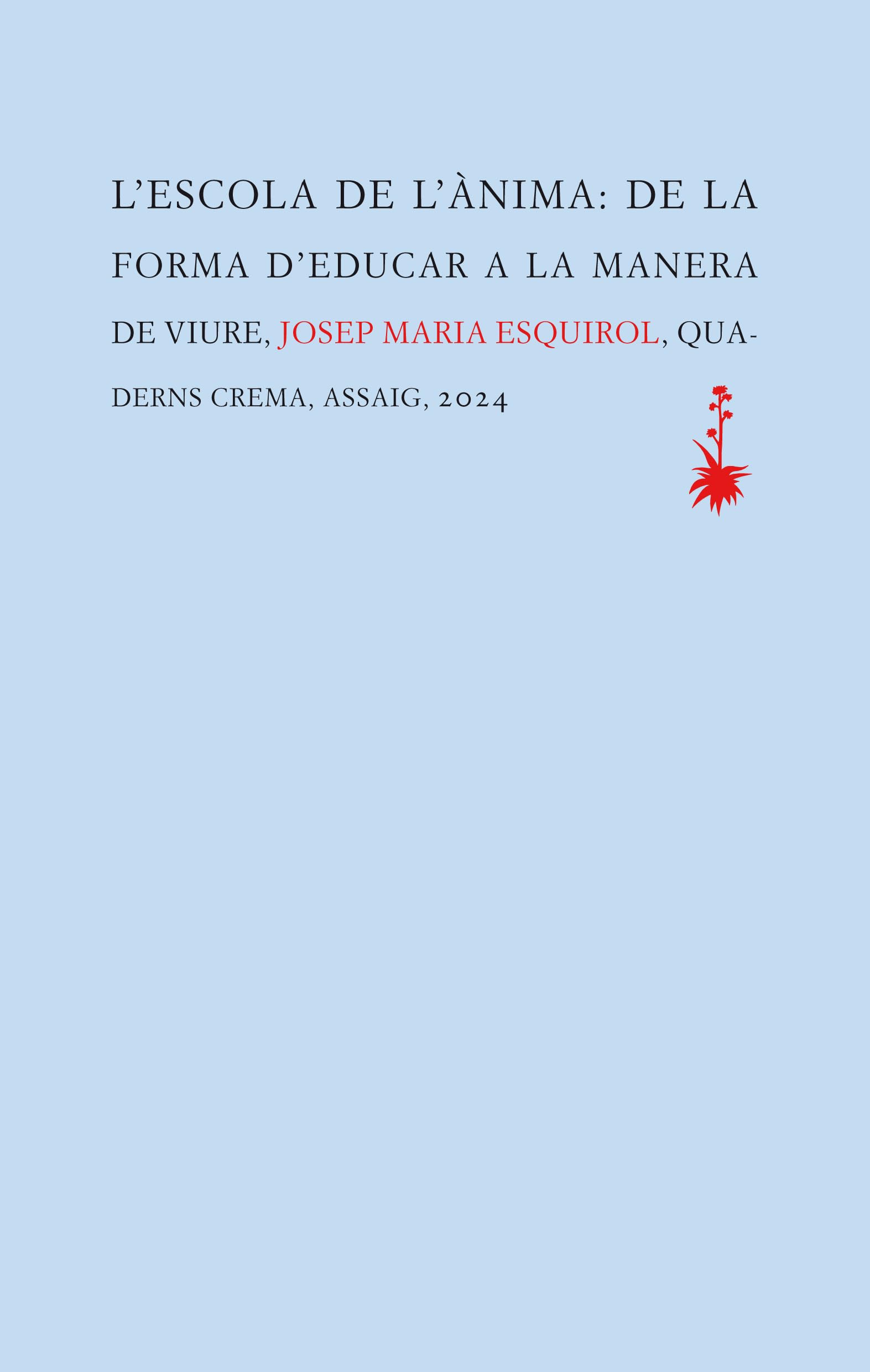 L'escola de l'ànima: De la forma d’educar a la manera de viure (Assaig, Band 46) Education & Training